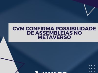 CVM confirma possibilidade de assembleias no metaverso
